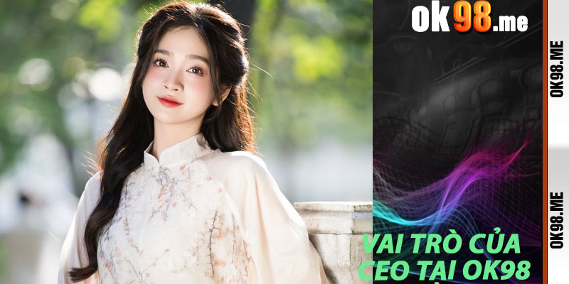 Vai trò của CEO tại OK98