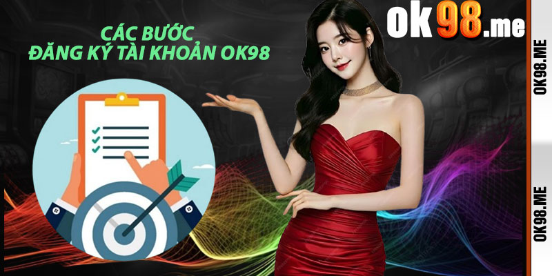 Các Bước Đăng Ký Tài Khoản OK98