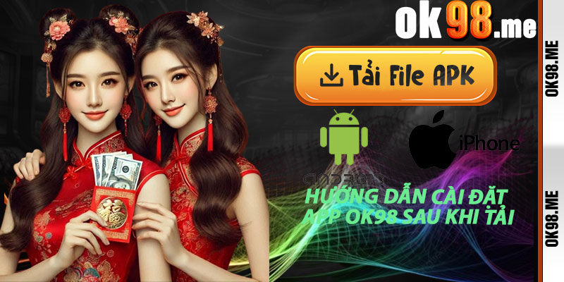 Hướng Dẫn Cài Đặt App OK98 Sau Khi Tải