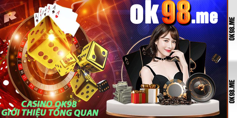 Casino OK98: Giới thiệu tổng quan