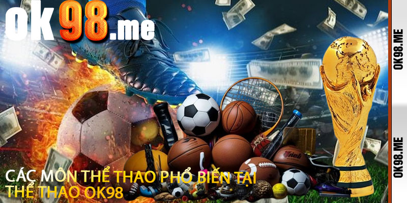 Các môn thể thao phổ biến tại Thể Thao OK98