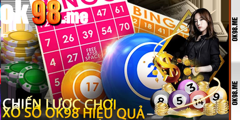 Chiến Lược Chơi Xổ Số OK98 Hiệu Quả