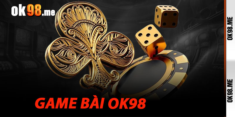 Khám Phá Bộ Sưu Tập Game Bài OK98